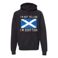 I'm Not Yelling I'm Scottish Scotland Pride Heritage Premium Hoodie