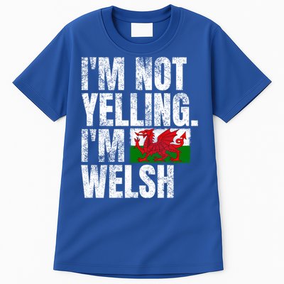 IM Not Yelling IM Welsh Quotes Graphic Funny Wales Gift Tall T-Shirt