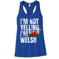 IM Not Yelling IM Welsh Quotes Graphic Funny Wales Gift Women's Racerback Tank