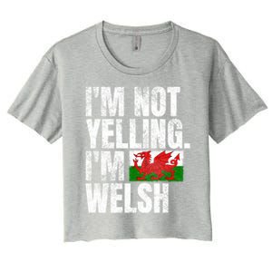 IM Not Yelling IM Welsh Quotes Graphic Funny Wales Gift Women's Crop Top Tee