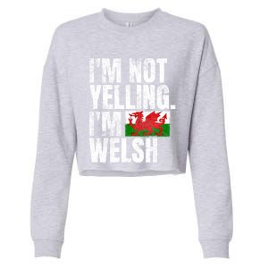 IM Not Yelling IM Welsh Quotes Graphic Funny Wales Gift Cropped Pullover Crew