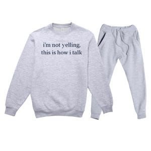 I’M Not Yelling This Is How I Talk Premium Crewneck Sweatsuit Set