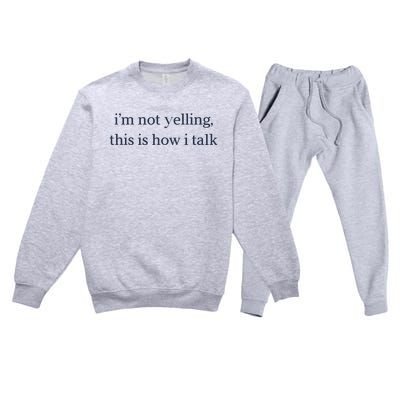 I’M Not Yelling This Is How I Talk Premium Crewneck Sweatsuit Set