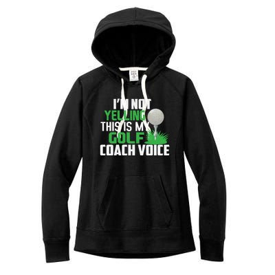 IM Not Yelling This Is My Golf Coach Voice Gift Women's Fleece Hoodie