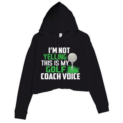 IM Not Yelling This Is My Golf Coach Voice Gift Crop Fleece Hoodie