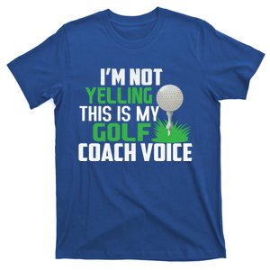 IM Not Yelling This Is My Golf Coach Voice Gift T-Shirt