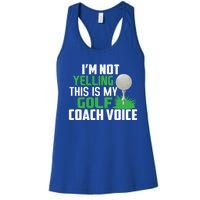 IM Not Yelling This Is My Golf Coach Voice Gift Women's Racerback Tank