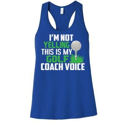 IM Not Yelling This Is My Golf Coach Voice Gift Women's Racerback Tank