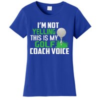 IM Not Yelling This Is My Golf Coach Voice Gift Women's T-Shirt