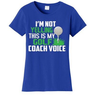 IM Not Yelling This Is My Golf Coach Voice Gift Women's T-Shirt