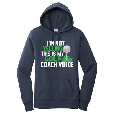 IM Not Yelling This Is My Golf Coach Voice Gift Women's Pullover Hoodie