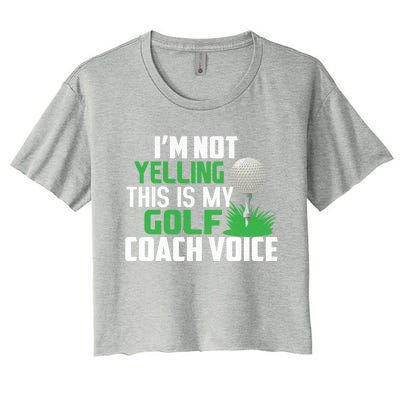 IM Not Yelling This Is My Golf Coach Voice Gift Women's Crop Top Tee