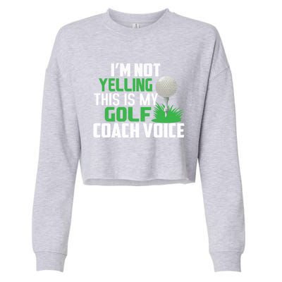 IM Not Yelling This Is My Golf Coach Voice Gift Cropped Pullover Crew