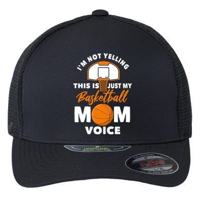 I'm Not Yelling This Is Just My Basketball Mom Voice Gift Flexfit Unipanel Trucker Cap