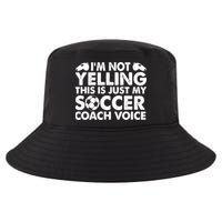 I'm Not Yelling This Is Just My Soccer Coach Voice Mom Dad Cool Comfort Performance Bucket Hat