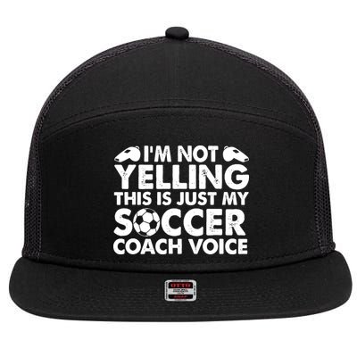 I'm Not Yelling This Is Just My Soccer Coach Voice Mom Dad 7 Panel Mesh Trucker Snapback Hat