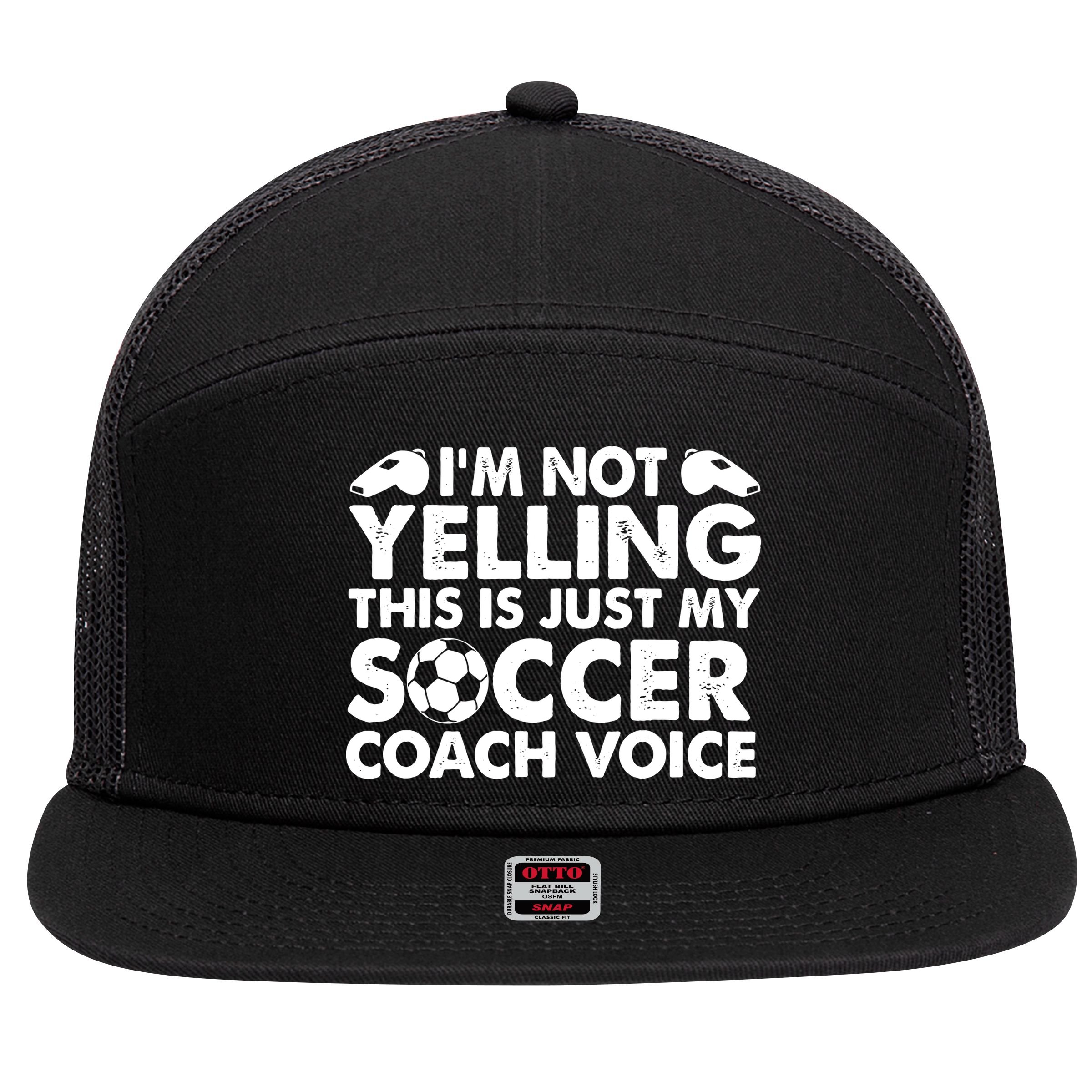 I'm Not Yelling This Is Just My Soccer Coach Voice Mom Dad 7 Panel Mesh Trucker Snapback Hat