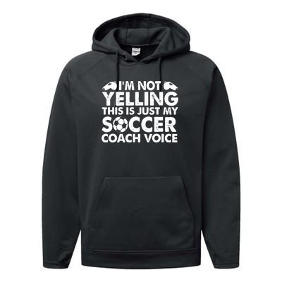 I'm Not Yelling This Is Just My Soccer Coach Voice Mom Dad Performance Fleece Hoodie