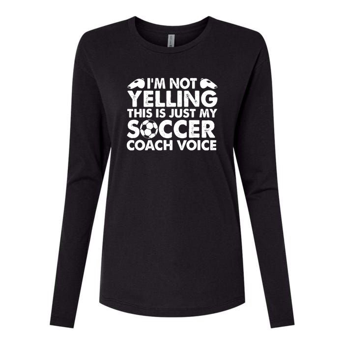 I'm Not Yelling This Is Just My Soccer Coach Voice Mom Dad Womens Cotton Relaxed Long Sleeve T-Shirt