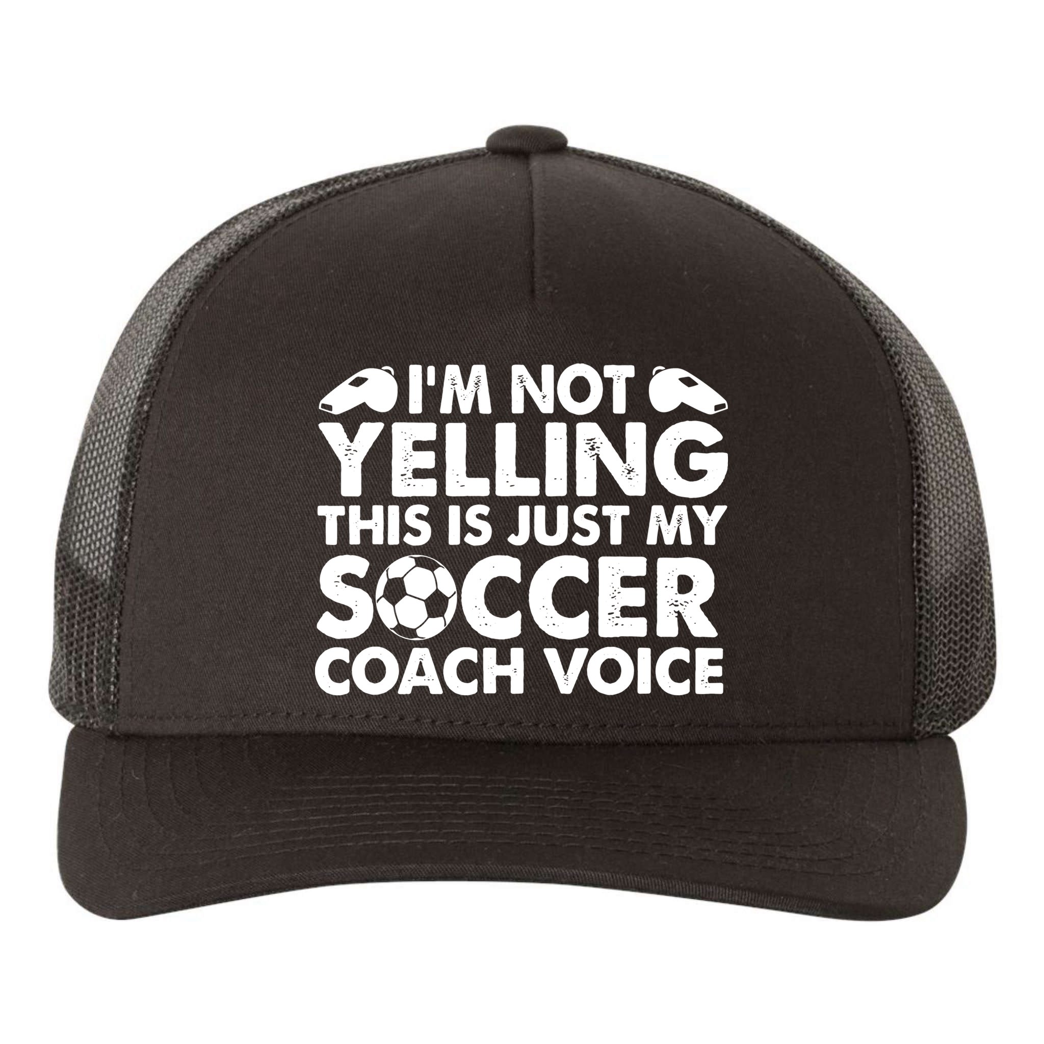I'm Not Yelling This Is Just My Soccer Coach Voice Mom Dad Yupoong Adult 5-Panel Trucker Hat