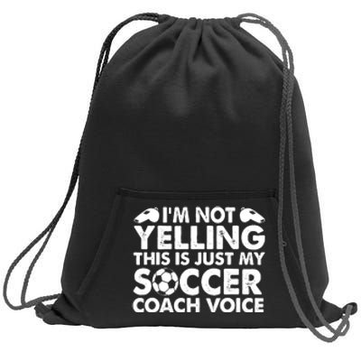 I'm Not Yelling This Is Just My Soccer Coach Voice Mom Dad Sweatshirt Cinch Pack Bag