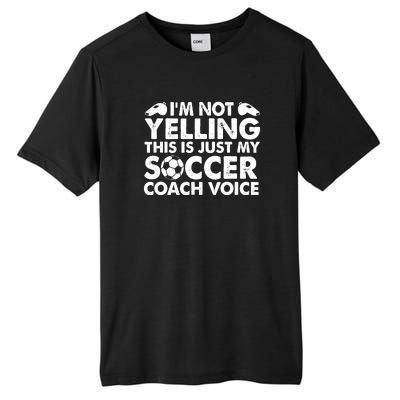 I'm Not Yelling This Is Just My Soccer Coach Voice Mom Dad Tall Fusion ChromaSoft Performance T-Shirt