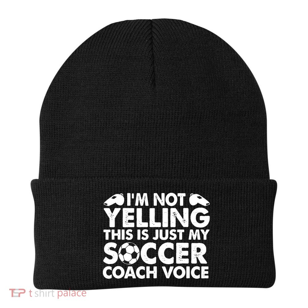 I'm Not Yelling This Is Just My Soccer Coach Voice Mom Dad Beanie