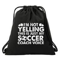 I'm Not Yelling This Is Just My Soccer Coach Voice Mom Dad Drawstring Bag