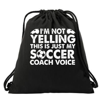 I'm Not Yelling This Is Just My Soccer Coach Voice Mom Dad Drawstring Bag