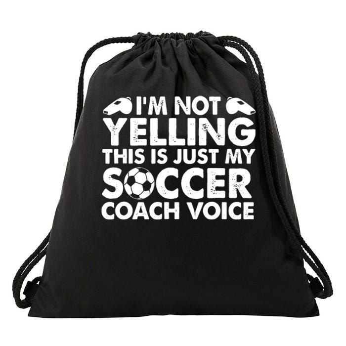 I'm Not Yelling This Is Just My Soccer Coach Voice Mom Dad Drawstring Bag