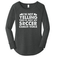 I'm Not Yelling This Is Just My Soccer Coach Voice Mom Dad Women's Perfect Tri Tunic Long Sleeve Shirt