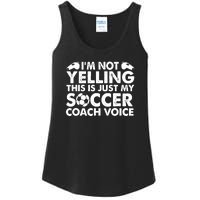 I'm Not Yelling This Is Just My Soccer Coach Voice Mom Dad Ladies Essential Tank