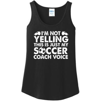 I'm Not Yelling This Is Just My Soccer Coach Voice Mom Dad Ladies Essential Tank