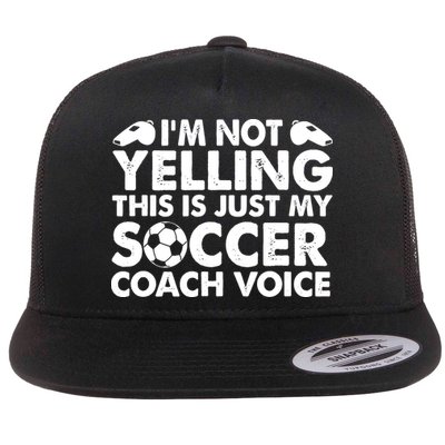 I'm Not Yelling This Is Just My Soccer Coach Voice Mom Dad Flatbill Hat