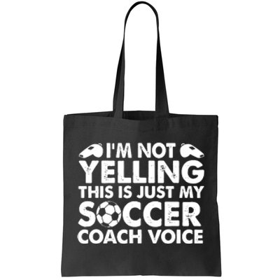 I'm Not Yelling This Is Just My Soccer Coach Voice Mom Dad Tote Bag