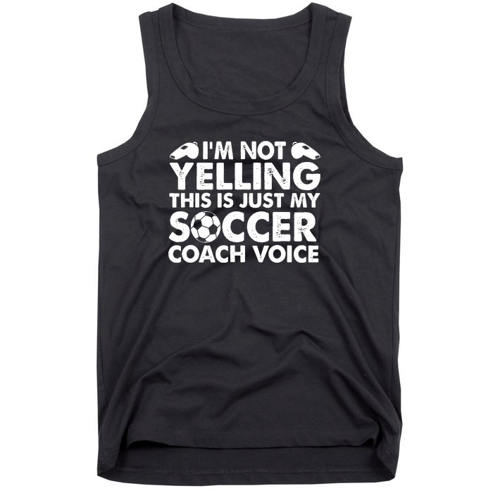 I'm Not Yelling This Is Just My Soccer Coach Voice Mom Dad Tank Top