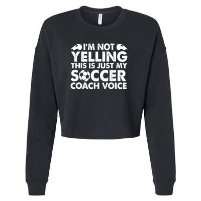 I'm Not Yelling This Is Just My Soccer Coach Voice Mom Dad Cropped Pullover Crew