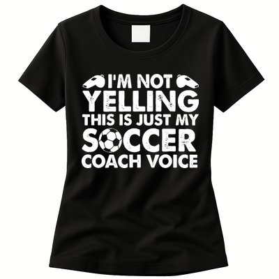 I'm Not Yelling This Is Just My Soccer Coach Voice Mom Dad Womens T-Shirt