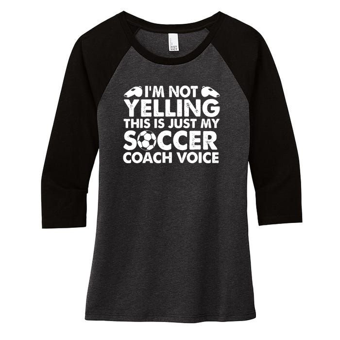 I'm Not Yelling This Is Just My Soccer Coach Voice Mom Dad Women's Tri-Blend 3/4-Sleeve Raglan Shirt