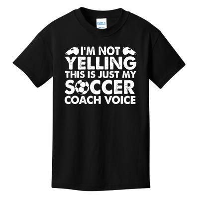 I'm Not Yelling This Is Just My Soccer Coach Voice Mom Dad Kids T-Shirt