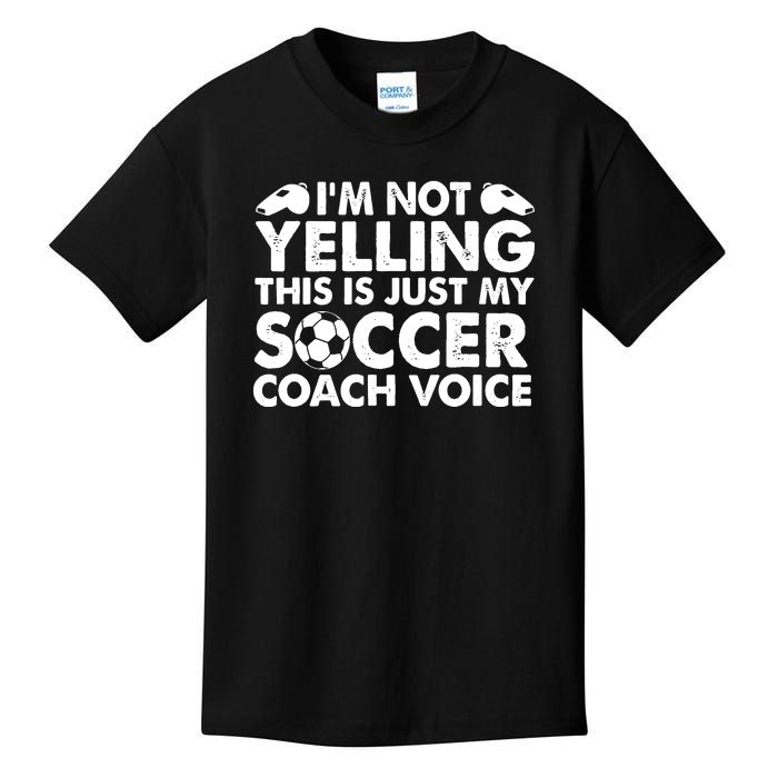 I'm Not Yelling This Is Just My Soccer Coach Voice Mom Dad Kids T-Shirt