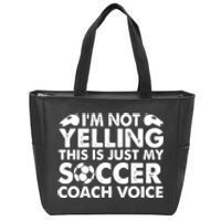 I'm Not Yelling This Is Just My Soccer Coach Voice Mom Dad Zip Tote Bag