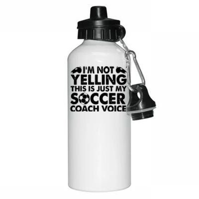 I'm Not Yelling This Is Just My Soccer Coach Voice Mom Dad Aluminum Water Bottle