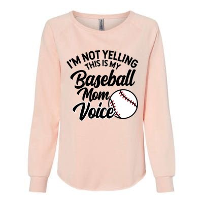 I'm Not Yelling This Is My Baseball Mom Voice Proud Mother Gift Womens California Wash Sweatshirt