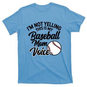 I'm Not Yelling This Is My Baseball Mom Voice Proud Mother Gift T-Shirt