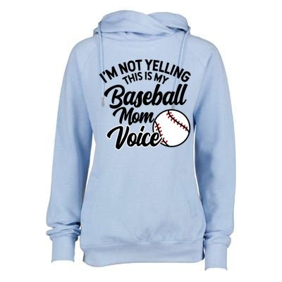 I'm Not Yelling This Is My Baseball Mom Voice Proud Mother Gift Womens Funnel Neck Pullover Hood