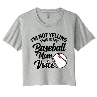 I'm Not Yelling This Is My Baseball Mom Voice Proud Mother Gift Women's Crop Top Tee