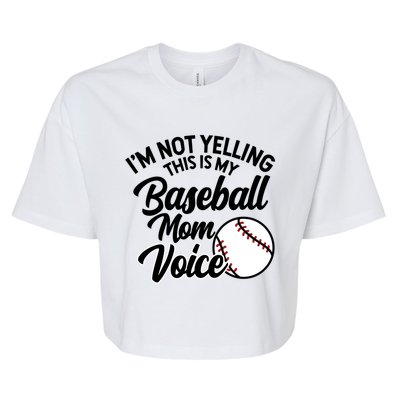 I'm Not Yelling This Is My Baseball Mom Voice Proud Mother Gift Bella+Canvas Jersey Crop Tee