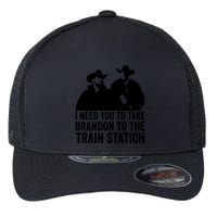 I Need You To Take Brandon To The Train Station Flexfit Unipanel Trucker Cap
