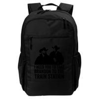 I Need You To Take Brandon To The Train Station Backpack